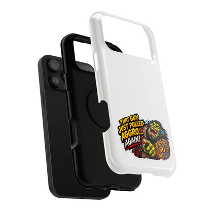 Phone Case — 'That Guy Just Pulled Aggro… Again' Heavy-Duty Impact-Resistant Phone Case