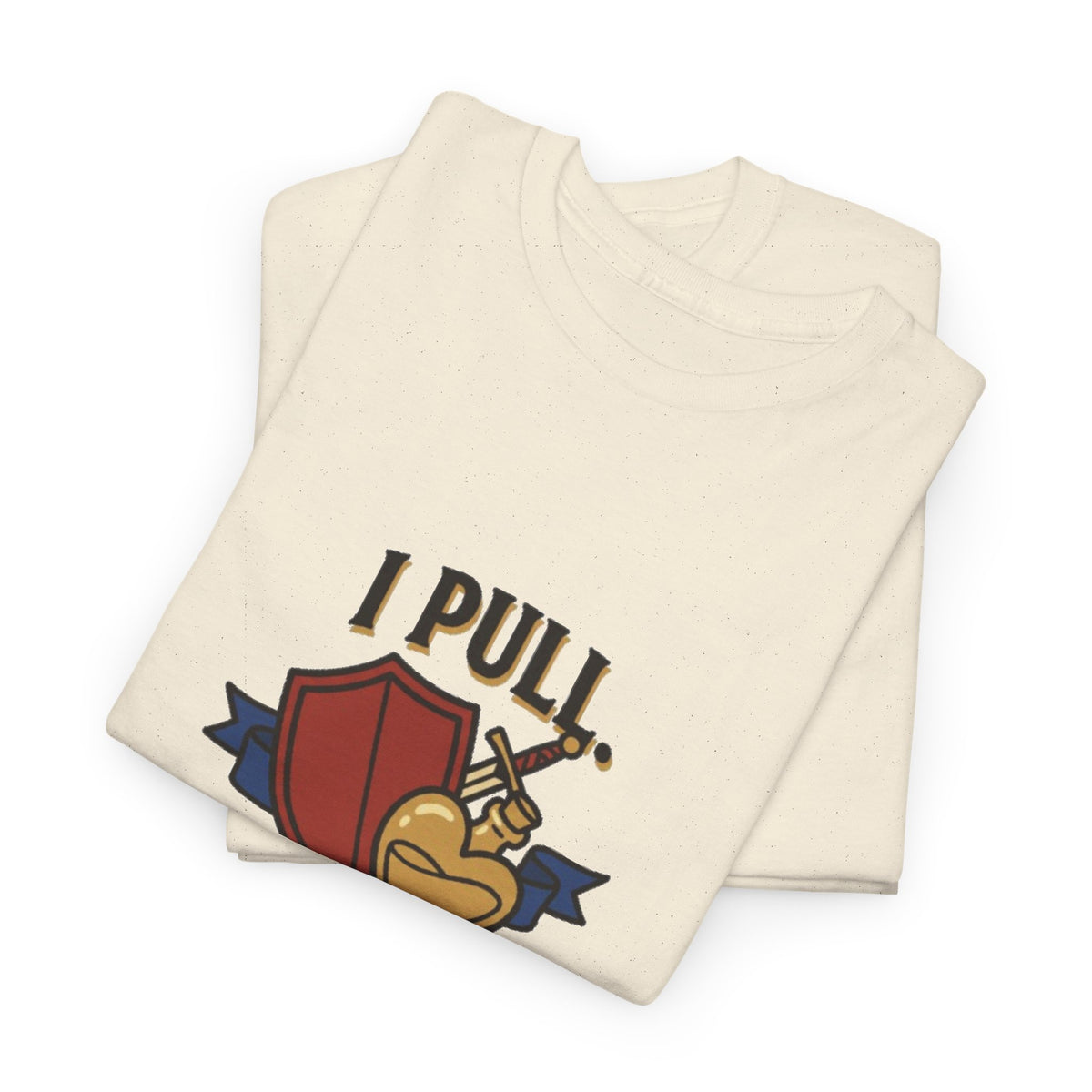 I Pull. She Heals. – T-Shirt