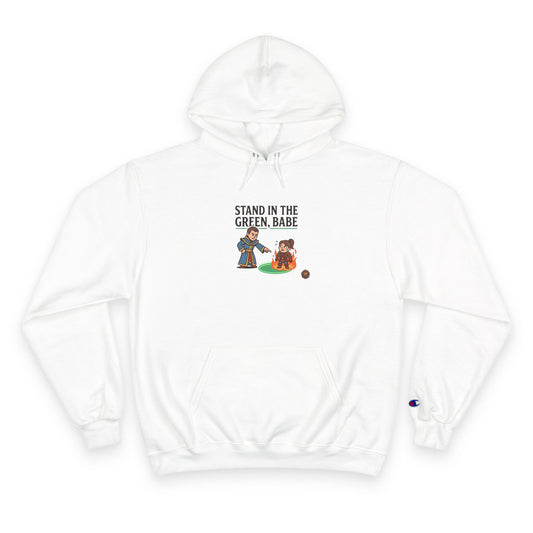 Champion Hoodie — "Stand in the Green, Babe" Golf Graphic Hoodie
