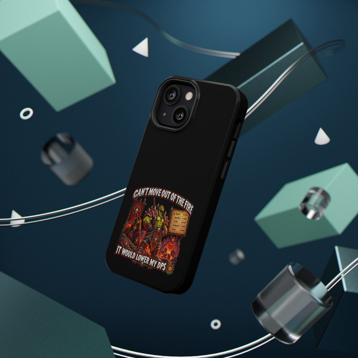 Phone Case — 'Can't Move Out of the Fire, It Would Lower My DPS' Heavy-Duty Impact-Resistant Phone Case