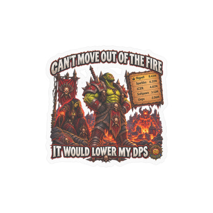 Can't Move Out of the Fire, It Would Lower My DPS – Sticker