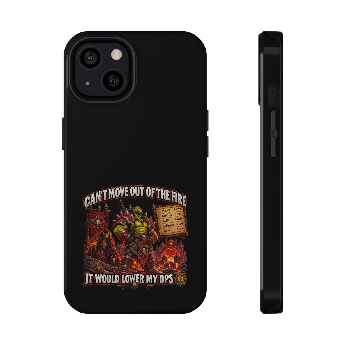 Phone Case — 'Can't Move Out of the Fire, It Would Lower My DPS' Heavy-Duty Impact-Resistant Phone Case
