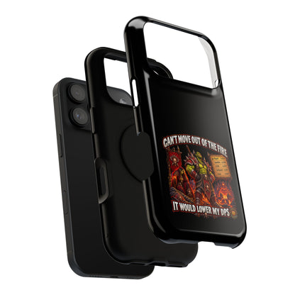 Phone Case — 'Can't Move Out of the Fire, It Would Lower My DPS' Heavy-Duty Impact-Resistant Phone Case