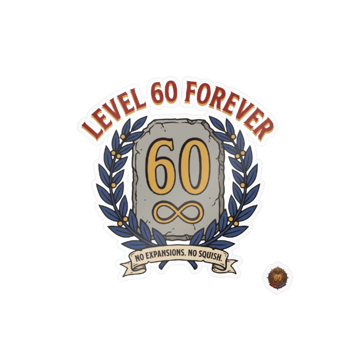 Level 60 Forever – Poster Decal
