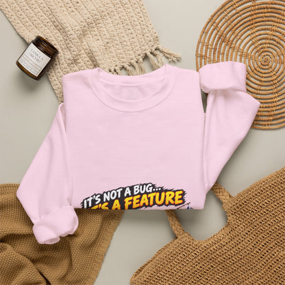 It's Not a Bug, It's a Feature – Sweatshirt