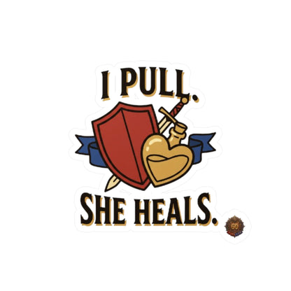 I Pull. She Heals. RPG Healer Sticker — Vinyl Kiss-Cut
