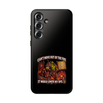 Phone Case — 'Can't Move Out of the Fire, It Would Lower My DPS' Heavy-Duty Impact-Resistant Phone Case