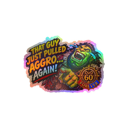 That Guy Just Pulled Aggro… Again – Poster Decal