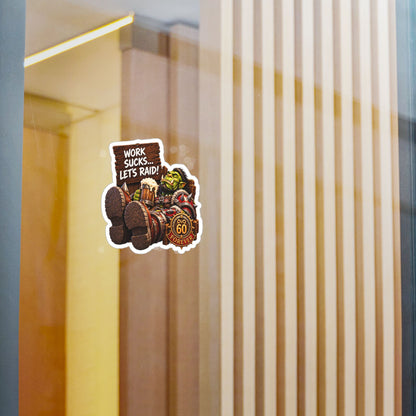 Work Sucks, Let's Raid – Poster Decal