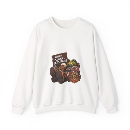 Work Sucks, Let's Raid – Sweatshirt
