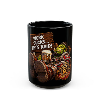 Work Sucks… Let's Raid! – Black Mug (11oz & 15oz)