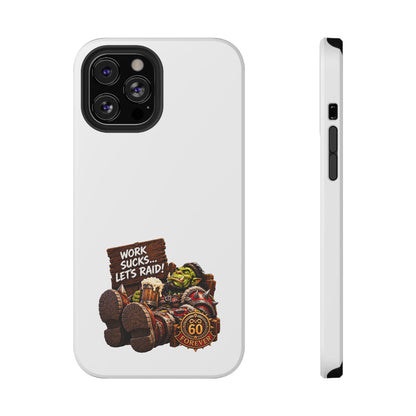 Work Sucks, Let's Raid – Phone Case