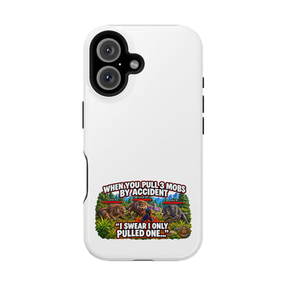 When You Pull 3 Mobs by Accident – Phone Case