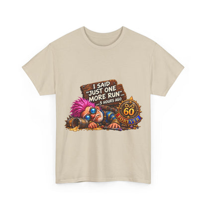 Just One More Run – T-Shirt