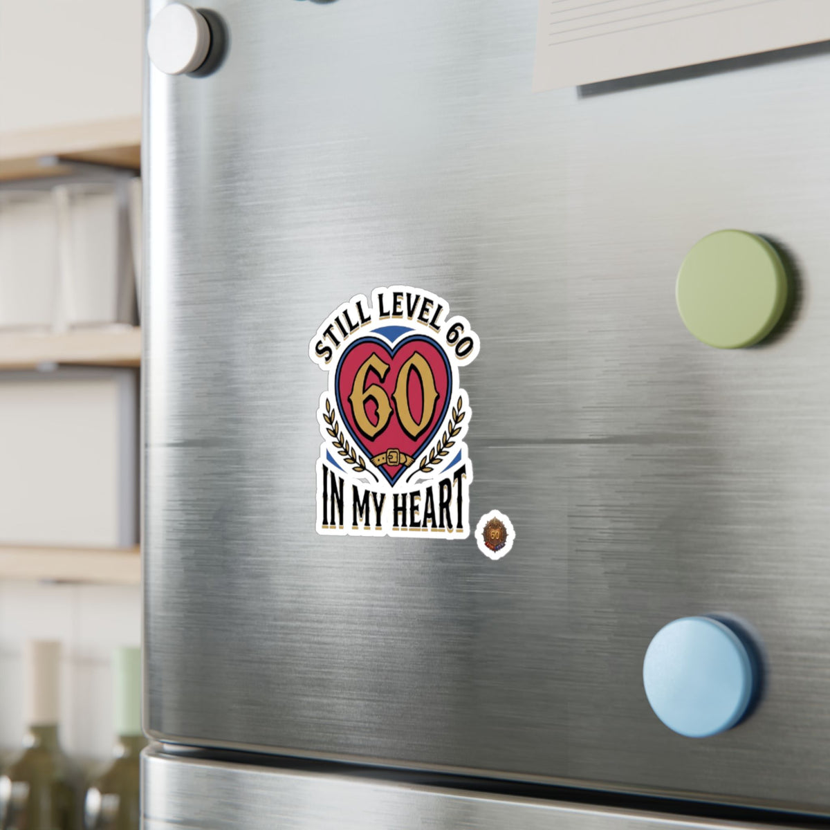 Still Level 60 In My Heart – Poster Decal