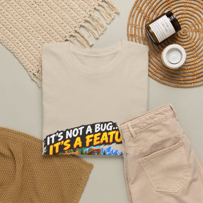 It's Not a Bug, It's a Feature – T-Shirt