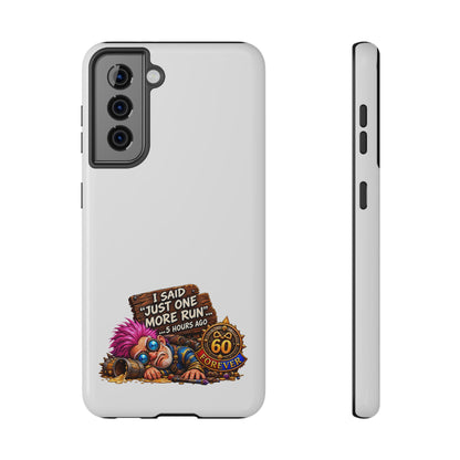 I Said Just One More Run… 5 Hours Ago – Phone Case