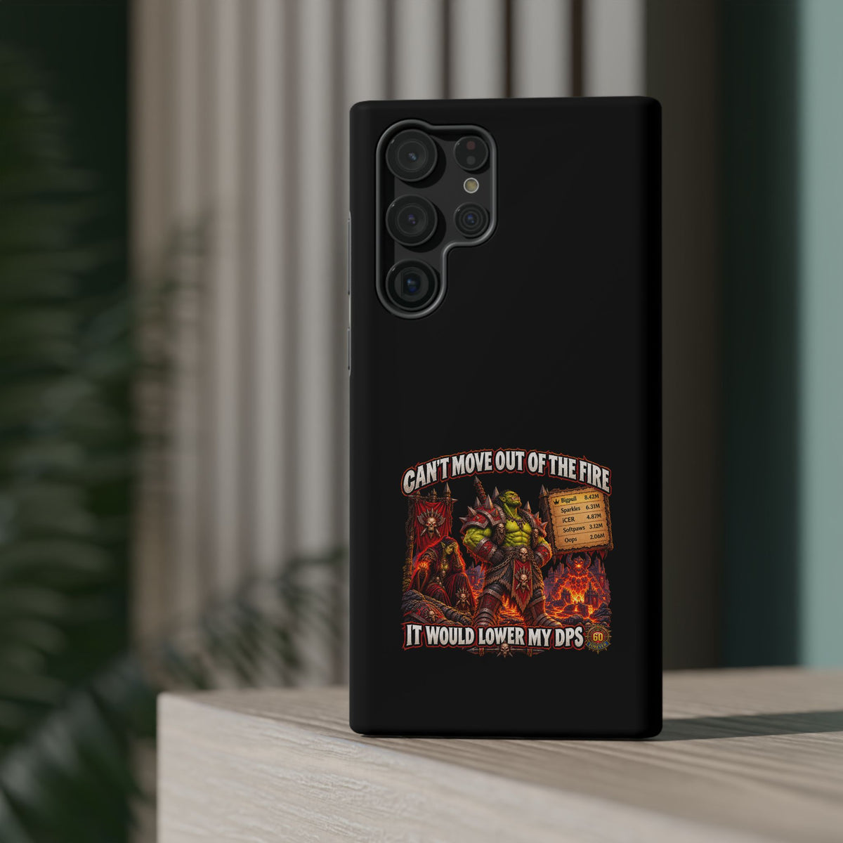 Phone Case — 'Can't Move Out of the Fire, It Would Lower My DPS' Heavy-Duty Impact-Resistant Phone Case