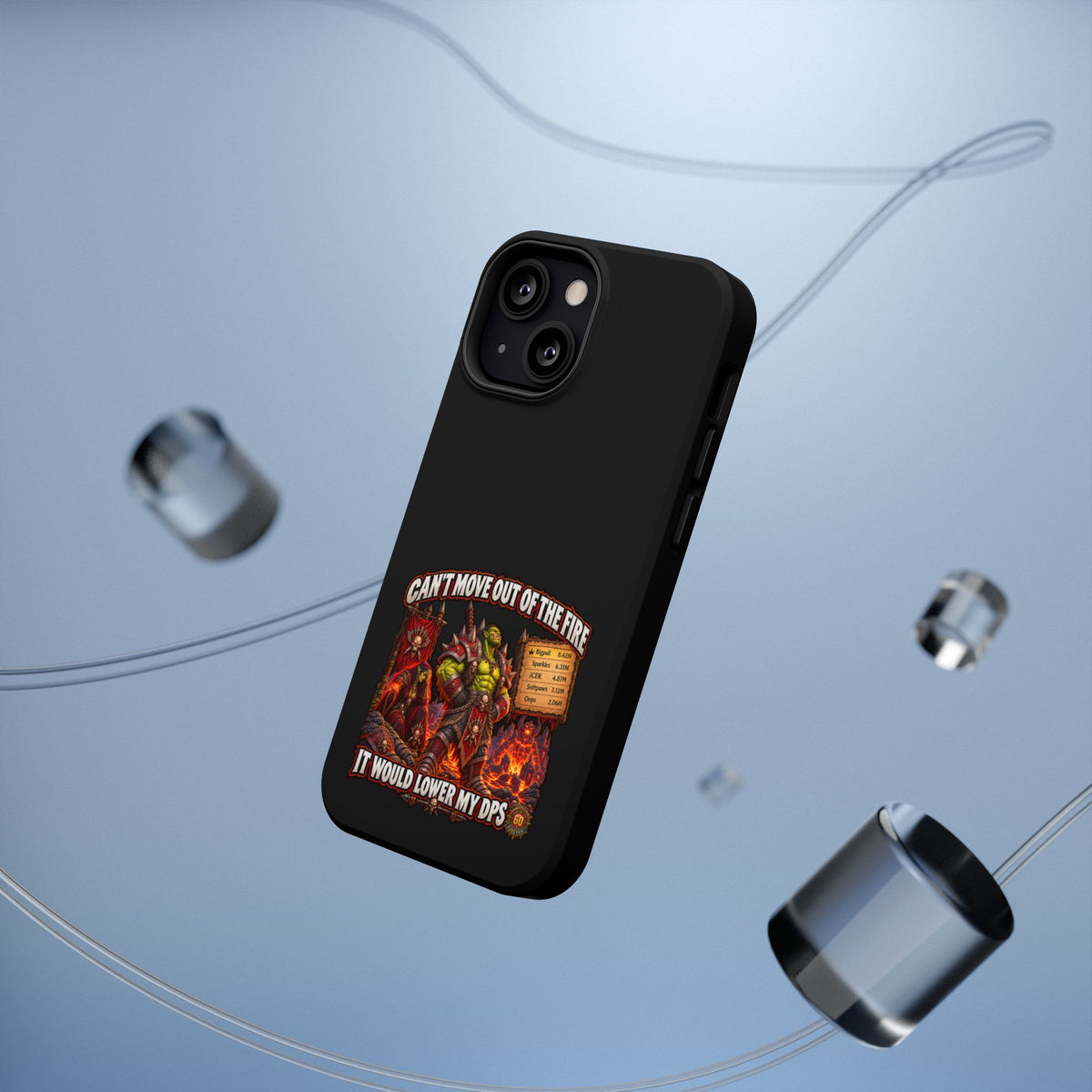 Phone Case — 'Can't Move Out of the Fire, It Would Lower My DPS' Heavy-Duty Impact-Resistant Phone Case