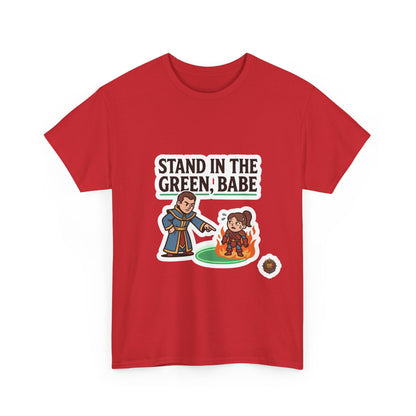 Stand In The Green, Babe – T-Shirt
