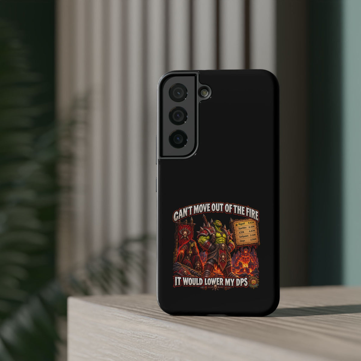 Phone Case — 'Can't Move Out of the Fire, It Would Lower My DPS' Heavy-Duty Impact-Resistant Phone Case