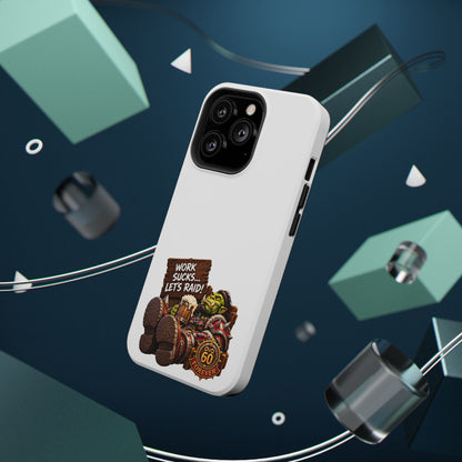 Work Sucks, Let's Raid – Phone Case