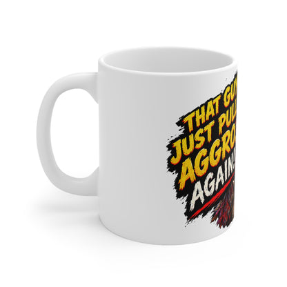 That Guy Just Pulled Aggro… Again! – White Mug (11oz)