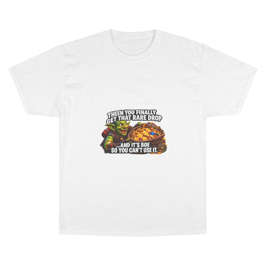 Gamer Meme T-Shirt — "Then You Finally Get That Rare Drop..." Funny RPG Loot Shirt