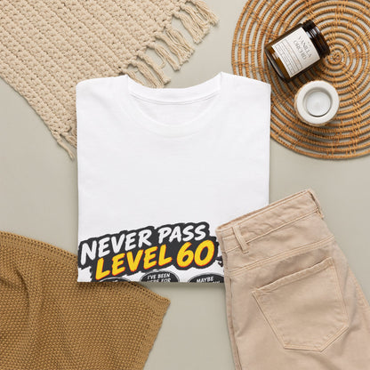 Never Pass Level 60 – T-Shirt