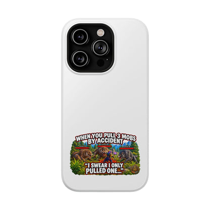 When You Pull 3 Mobs by Accident – Phone Case