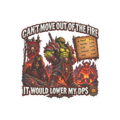 Can't Move Out of the Fire, It Would Lower My DPS – Sticker