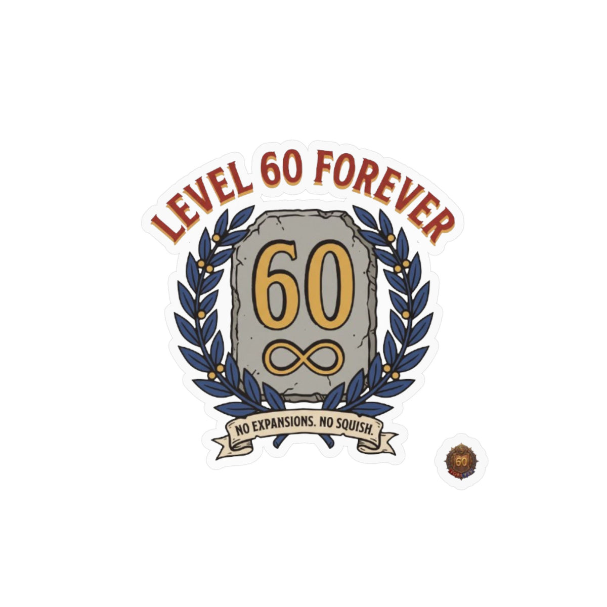 Level 60 Forever – Poster Decal
