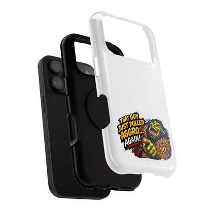 Phone Case — 'That Guy Just Pulled Aggro… Again' Heavy-Duty Impact-Resistant Phone Case