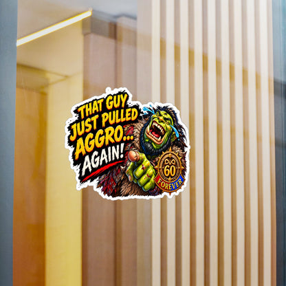 That Guy Just Pulled Aggro… Again – Poster Decal