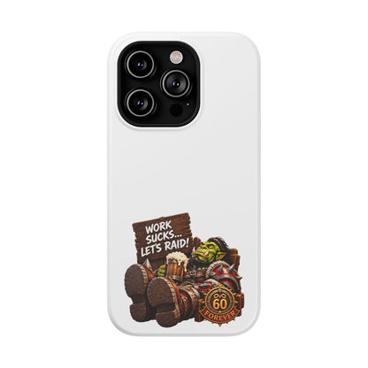 Work Sucks, Let's Raid – Phone Case
