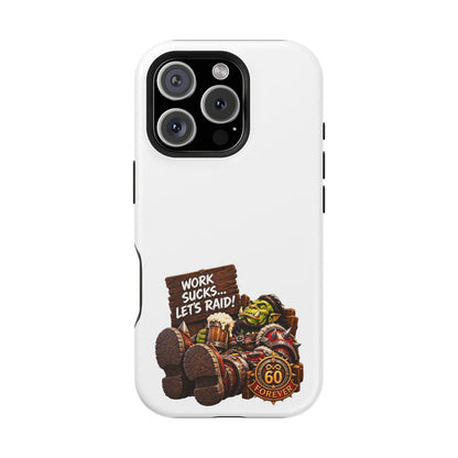 Work Sucks, Let's Raid – Phone Case