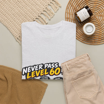 Never Pass Level 60 – T-Shirt