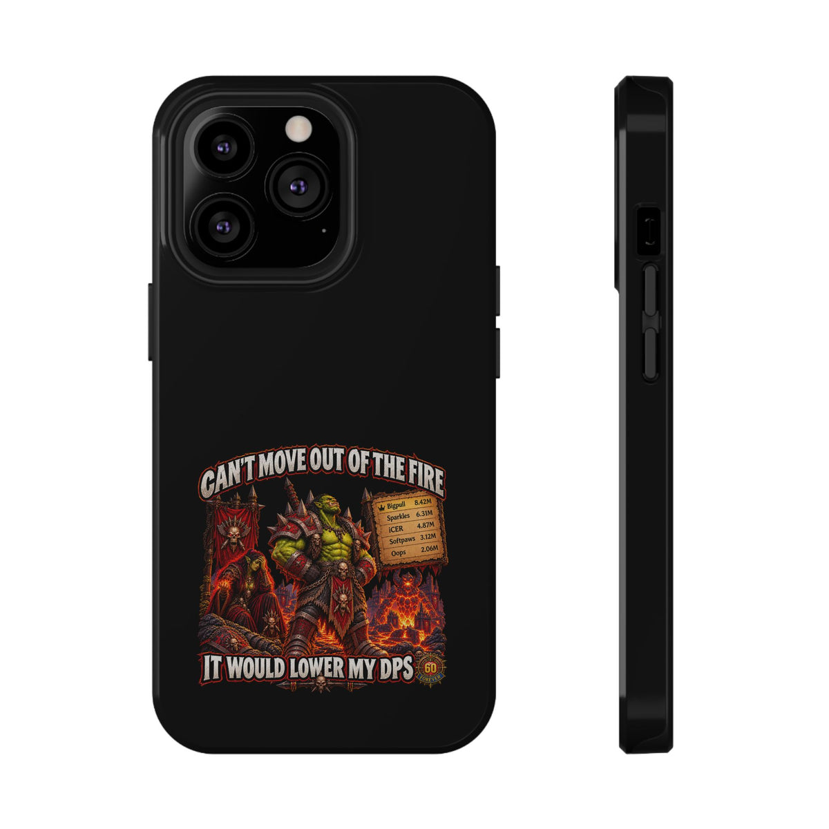 Phone Case — 'Can't Move Out of the Fire, It Would Lower My DPS' Heavy-Duty Impact-Resistant Phone Case