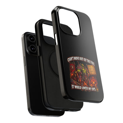Phone Case — 'Can't Move Out of the Fire, It Would Lower My DPS' Heavy-Duty Impact-Resistant Phone Case