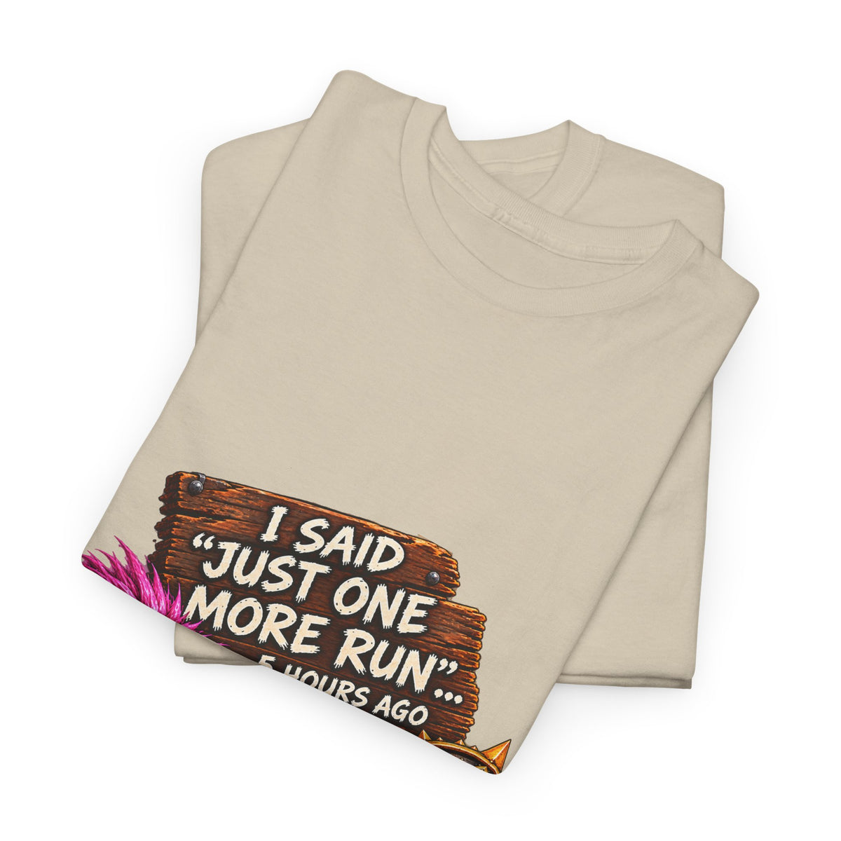 Just One More Run – T-Shirt