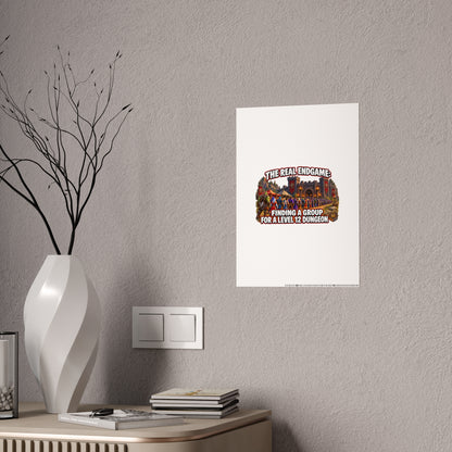 Gloss Poster — “The Real Endgame: Finding a Group for a Level 12 Dungeon” Gaming Wall Art