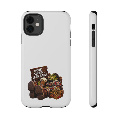 Work Sucks, Let's Raid – Phone Case
