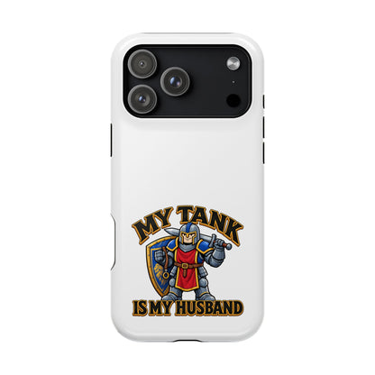 Phone Case — 'My Tank Is My Husband' Heavy-Duty Impact-Resistant Phone Case