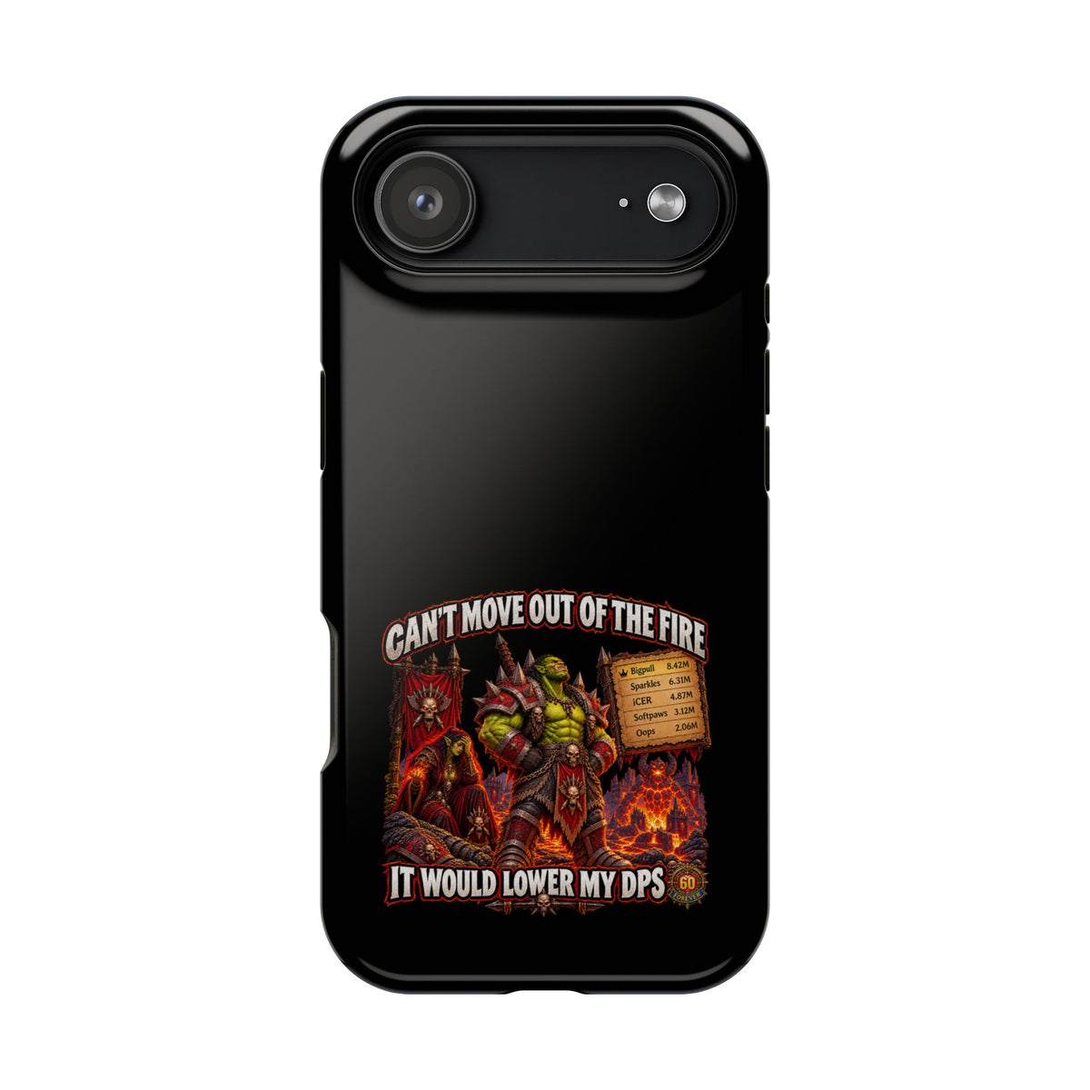 Phone Case — 'Can't Move Out of the Fire, It Would Lower My DPS' Heavy-Duty Impact-Resistant Phone Case
