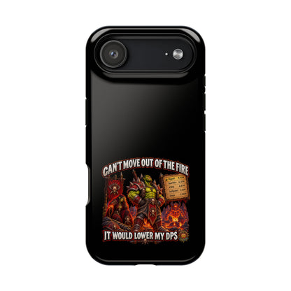 Phone Case — 'Can't Move Out of the Fire, It Would Lower My DPS' Heavy-Duty Impact-Resistant Phone Case