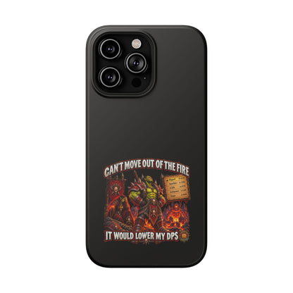 Phone Case — 'Can't Move Out of the Fire, It Would Lower My DPS' Heavy-Duty Impact-Resistant Phone Case
