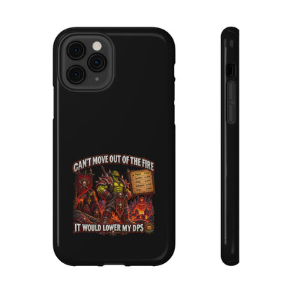 Phone Case — 'Can't Move Out of the Fire, It Would Lower My DPS' Heavy-Duty Impact-Resistant Phone Case