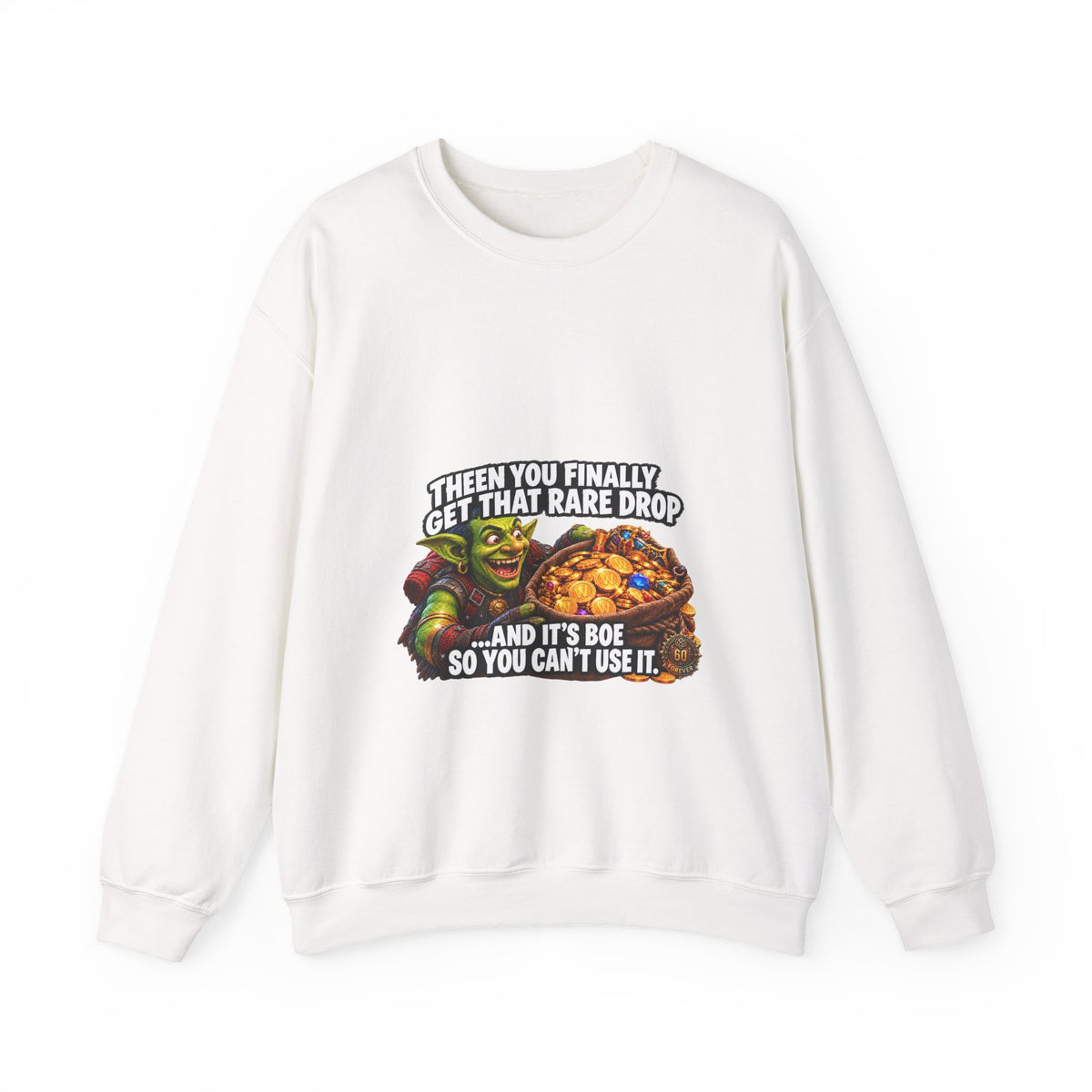 Then You Finally Get That Rare Drop – Sweatshirt