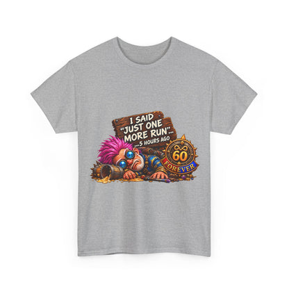 Just One More Run – T-Shirt