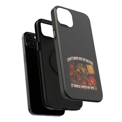 Phone Case — 'Can't Move Out of the Fire, It Would Lower My DPS' Heavy-Duty Impact-Resistant Phone Case